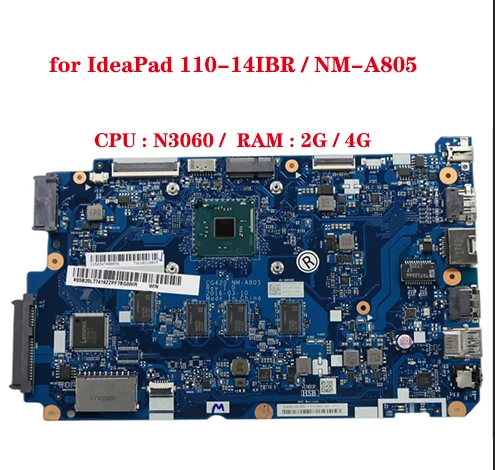 

Model Number IdeaPad 110-14IBR laptop motherboard CG420 NM-A805 motherboard with CPU N3060 RAM: 2G / 4G 100% test work