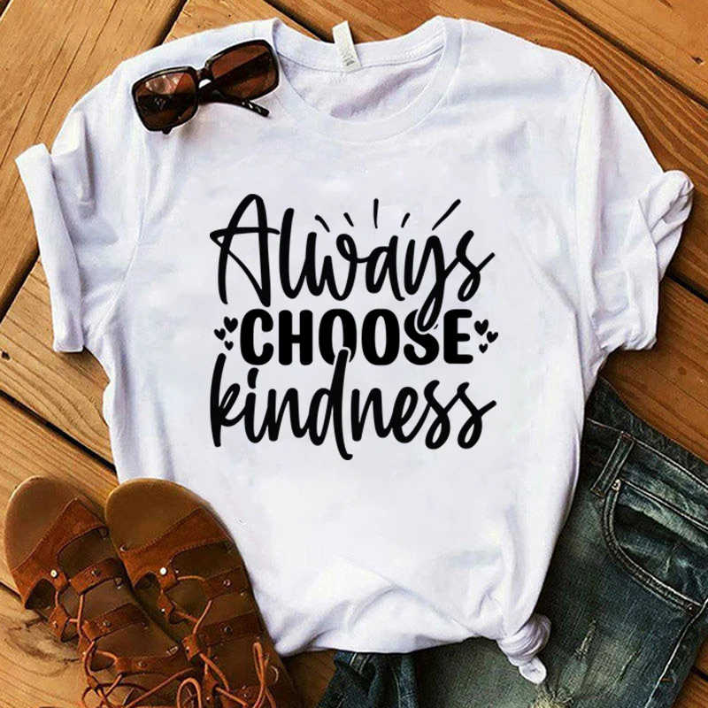 

Always Choose Kindness Printed T-Shirts For Women Summer Tee Shirt Femme Casual Short Sleeve Round Neck Tops T-Shirts