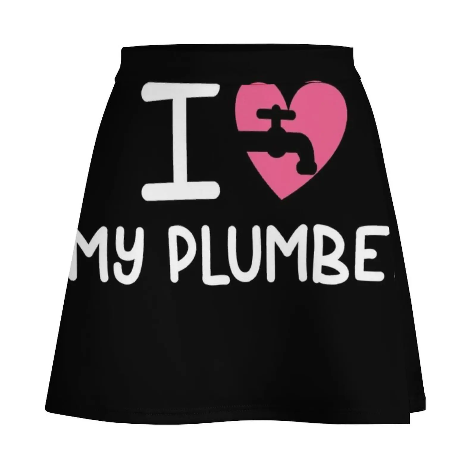 I Love My Plumber Gift Valentine Cool Plumbing Mini Skirt new in external clothes Summer women's clothing skirts for women