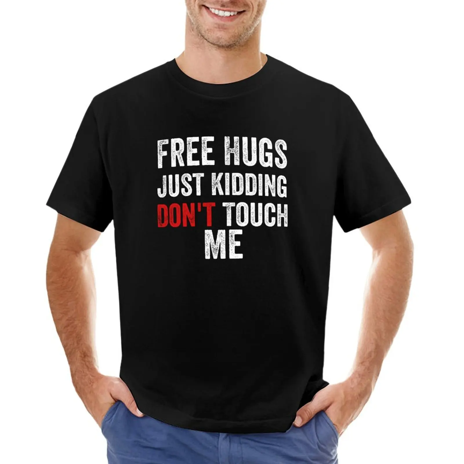 

Free hugs just kidding don't touch me T-shirt plain customizeds customs design your own mens champion t shirts