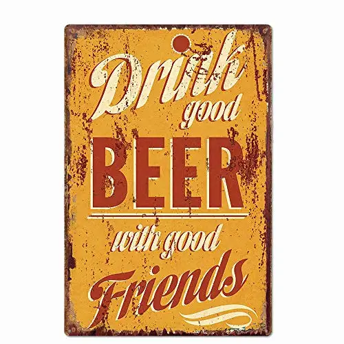 

Original Retro Design Drink Good Beer With Good Friends Tin Metal Signs Wall Art | Thick Tinplate Print Poster Wall Decoration f