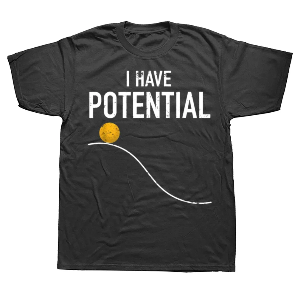 Ich habe potenzielle Energie lustige Physik Lehrer Nerd Geschenke T-Shirt Party Tops T-Shirt für Männer Baumwolle T-Shirts lässig neuesten