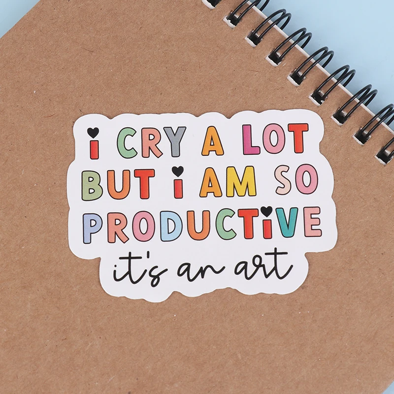 I Cry A Lot But I Am So Productive Vinyl Bumper Sticker-Motivational Waterproof Decal For Laptops, Water Bottles, Cars, Planne