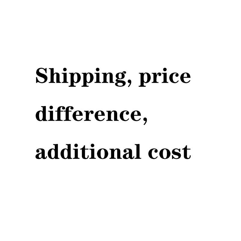 Shipping, price difference, additional cost 1usd for extra shipping cost or difference price