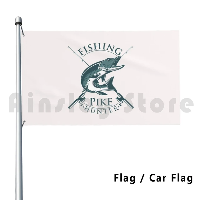 Fishing Pike Hunter Fisherman Pike Fishing Flag Car Flag Funny Pike Muski  Hunter Fish Fisherman Fishing - AliExpress