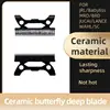 Ceramic Butterfly Deep Blade For SC JRL 8148 KM-90-4 Gamma SC JRL Madeshow MRD are Common to all Professional
