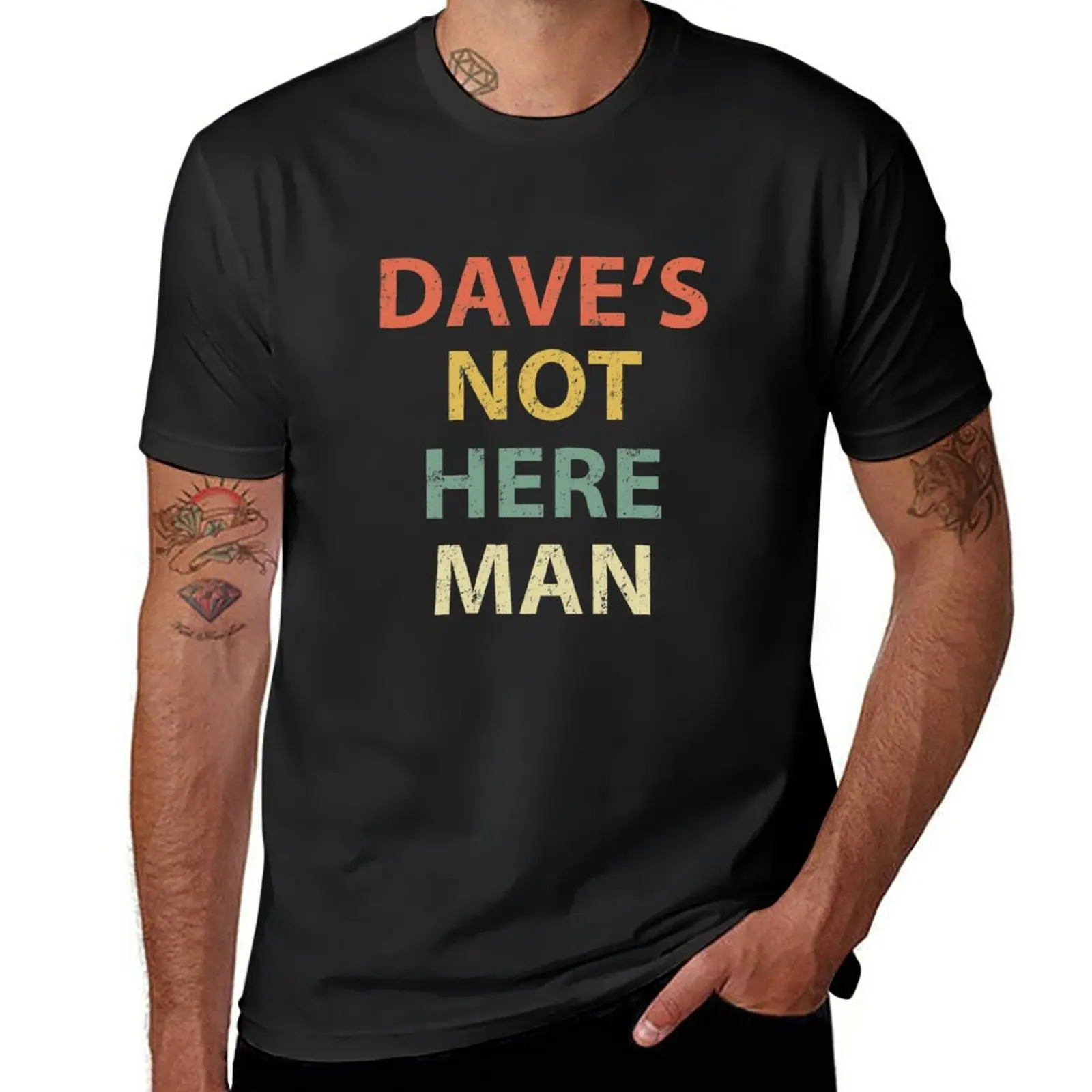 

New Dave's Not Here Man T-Shirt Short sleeve anime clothes tees heavyweight t shirts for men