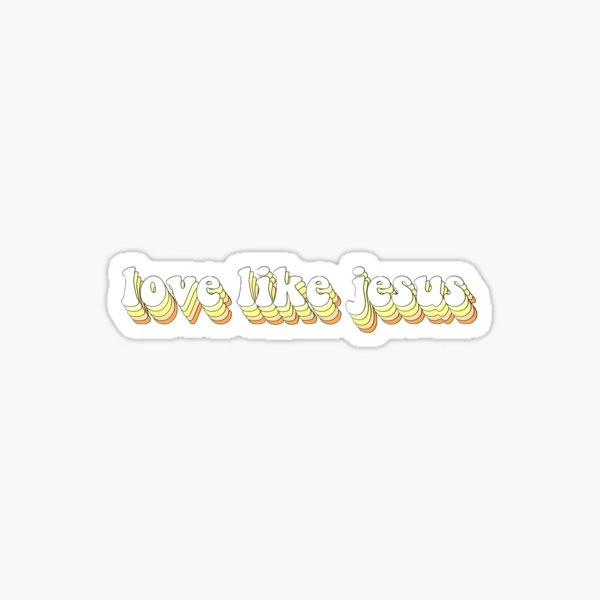 Love like Jesus Sticker, Laptop Sticker, Water Bottle Sticker