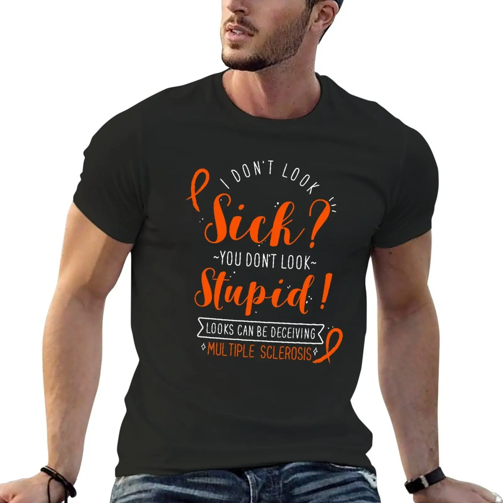 

New Multiple Sclerosis MS: I Don't Look Sick T-Shirt summer tops quick drying shirt tops men t shirts