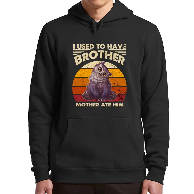 I Used To Have Brother Mother Ate Him Hoodies Retro Owlbear Fans Graphic Hooded Sweatshirt Casual Retro Unisex Pullovers