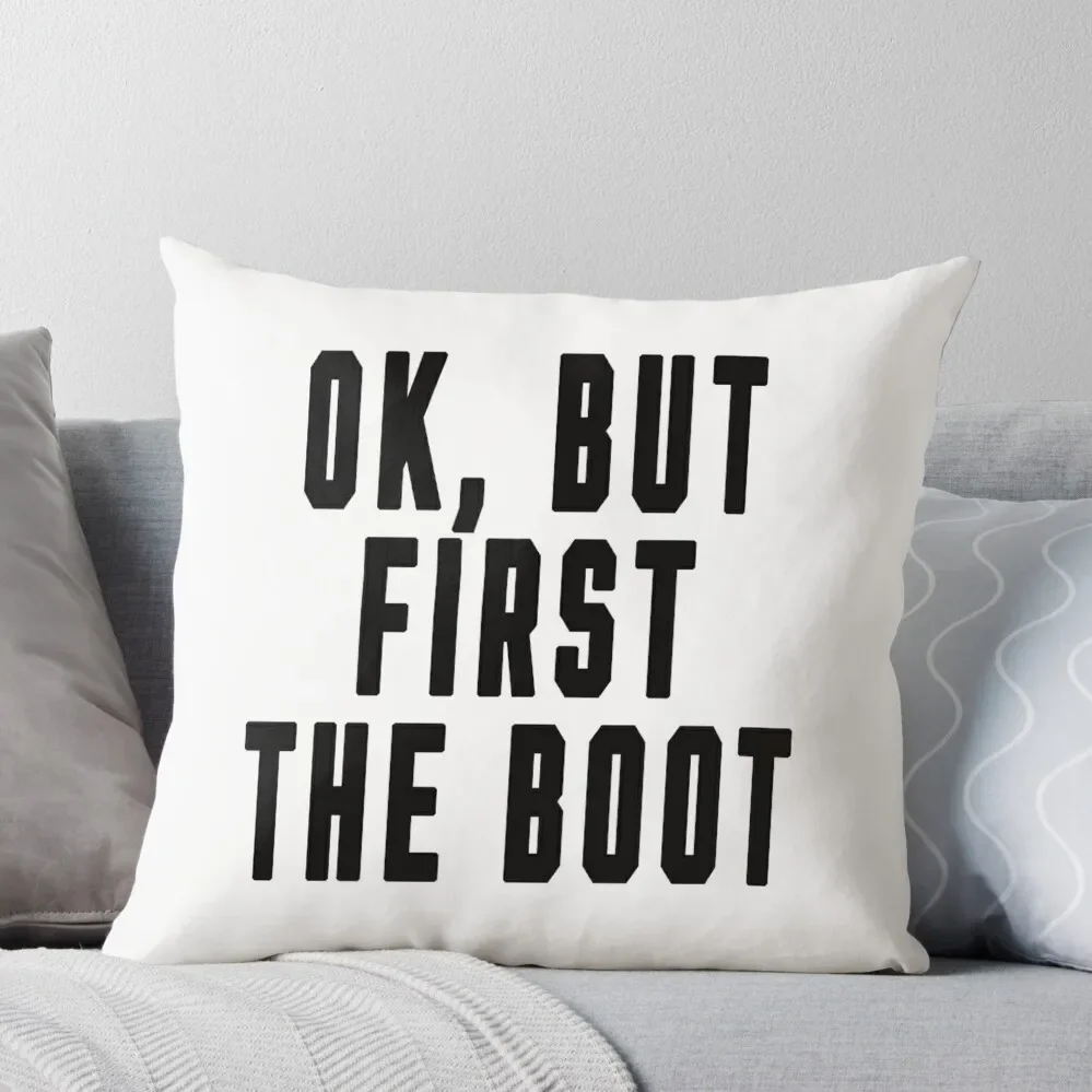 

OK, BUT FIRST THE BOOT Throw Pillow Pillow Cover Anime