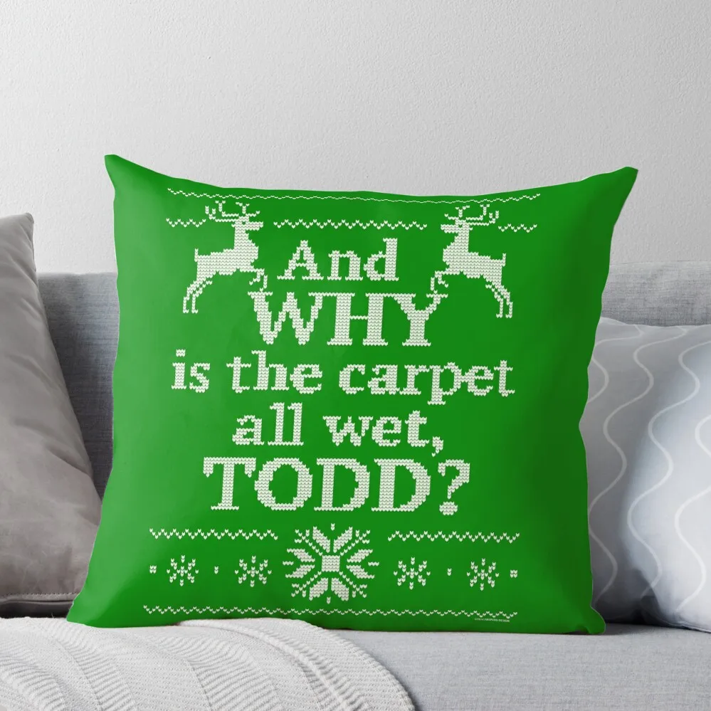 

Christmas Vacation And WHY is the carpet all wet, TODD Throw Pillow Sofa Cover Decorative Cover For Living Room