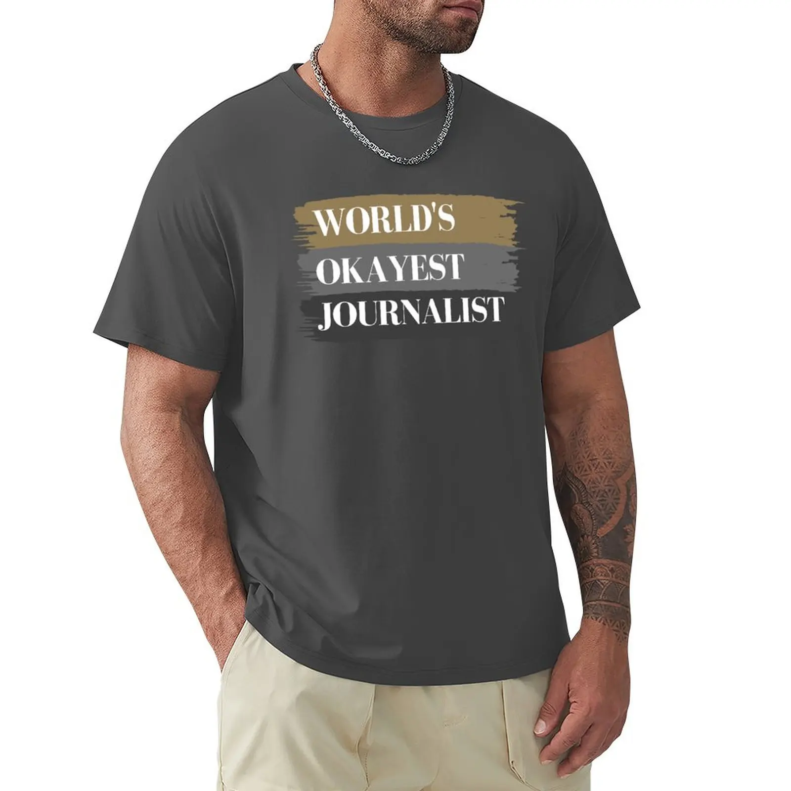 

Worlds Okayest Journalist T-Shirt quick-drying Blouse new edition fitted t shirts for men