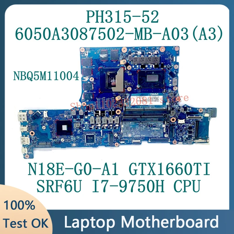 

Материнская плата для ноутбука Acer 6050A3087502-MB-A03 (A3), NBQ5M1104 SRF6U I7-9750H CPU PH315-52 GTX1660Ti, 100% Протестировано, хорошо