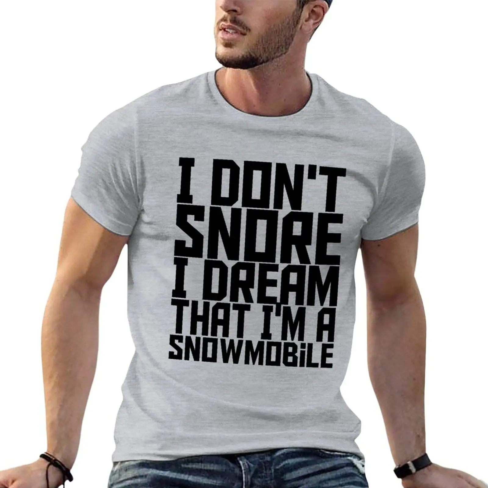 

I Don't Snore I Dream That I'm A Snowmobile - Funny T-Shirt blanks sweat shirt sweat shirts men graphic t shirts