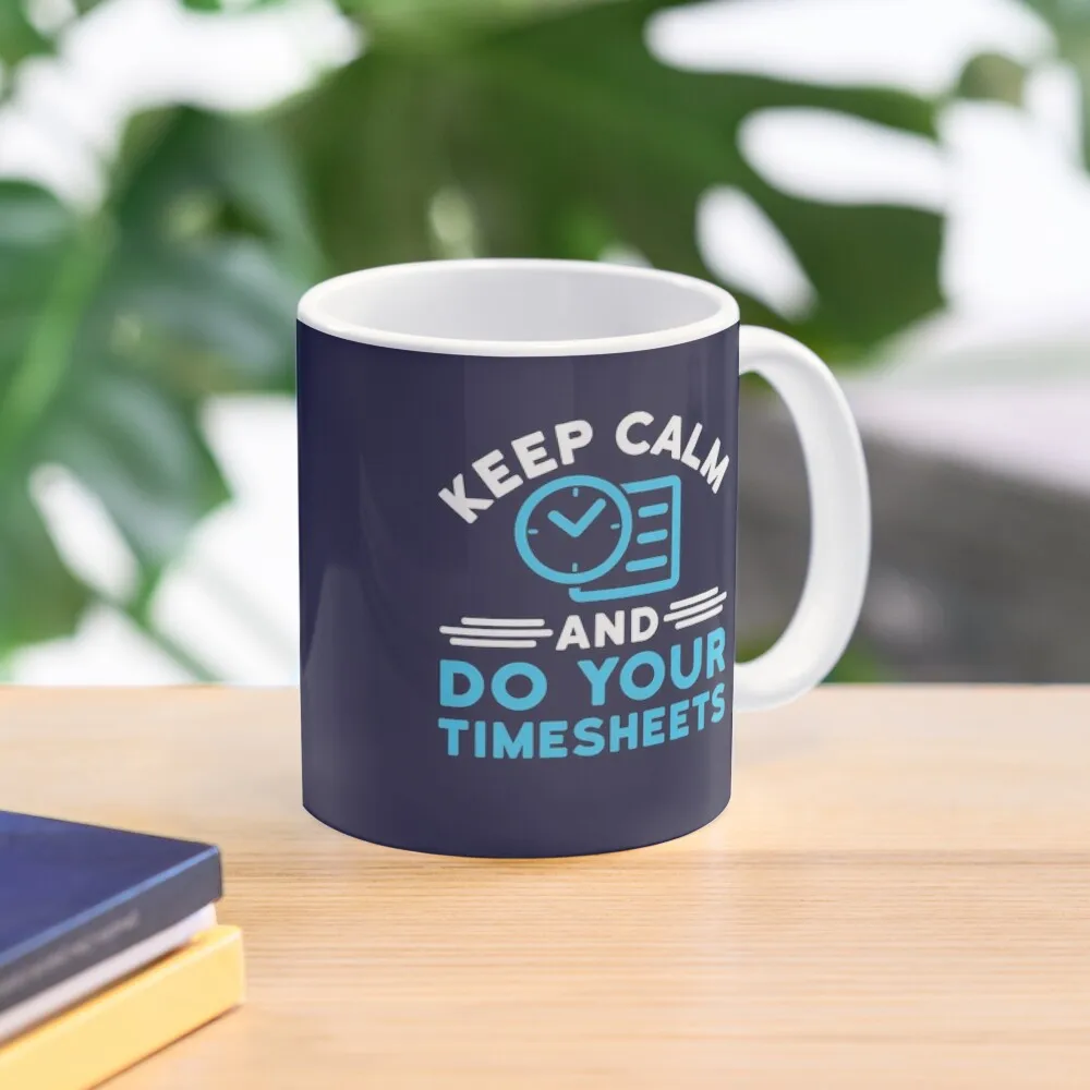 

Human Resources Keep Calm And Do Your Timesheets Coffee Mug Thermo Cups For Ceramic Cups Creative Funny Cups For Cafe Mug