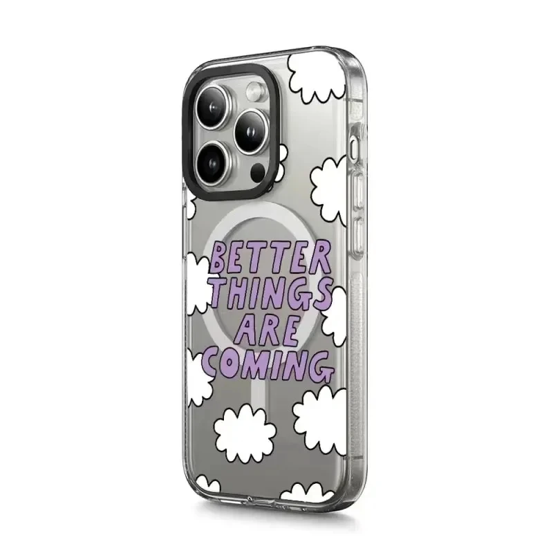 Transparent Border Better Things Are Coming Pattern iPhone 13 14 15 Pro Max Protective Case with MagSafe