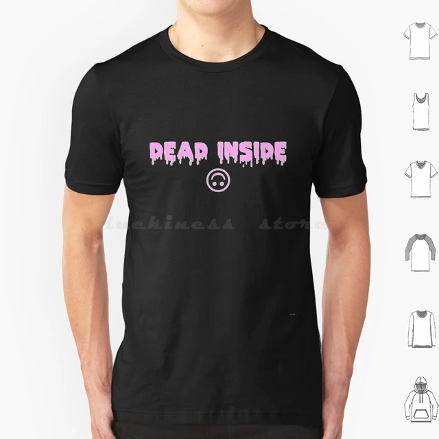 Dead Inside-T Shirt 6Xl Cotton Cool Tee Sad Boys Vaporwave Meme Pink Dead  Inside Funny Green Smile Dead Inside Twitch Music - AliExpress