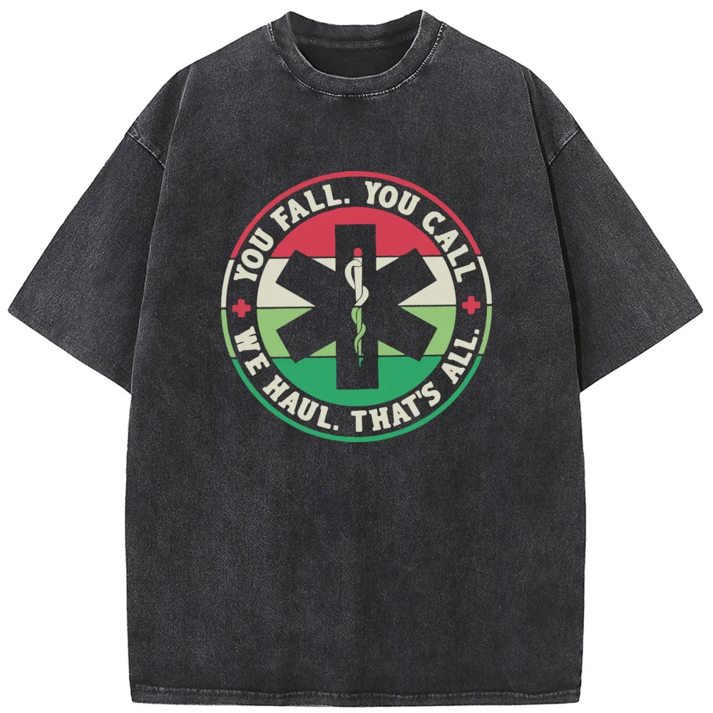 

Funny EMT You Fall You Call We Haul That is All Print Short Sleeve T-shirt Summer Cotton 230g Washed T-Shirt