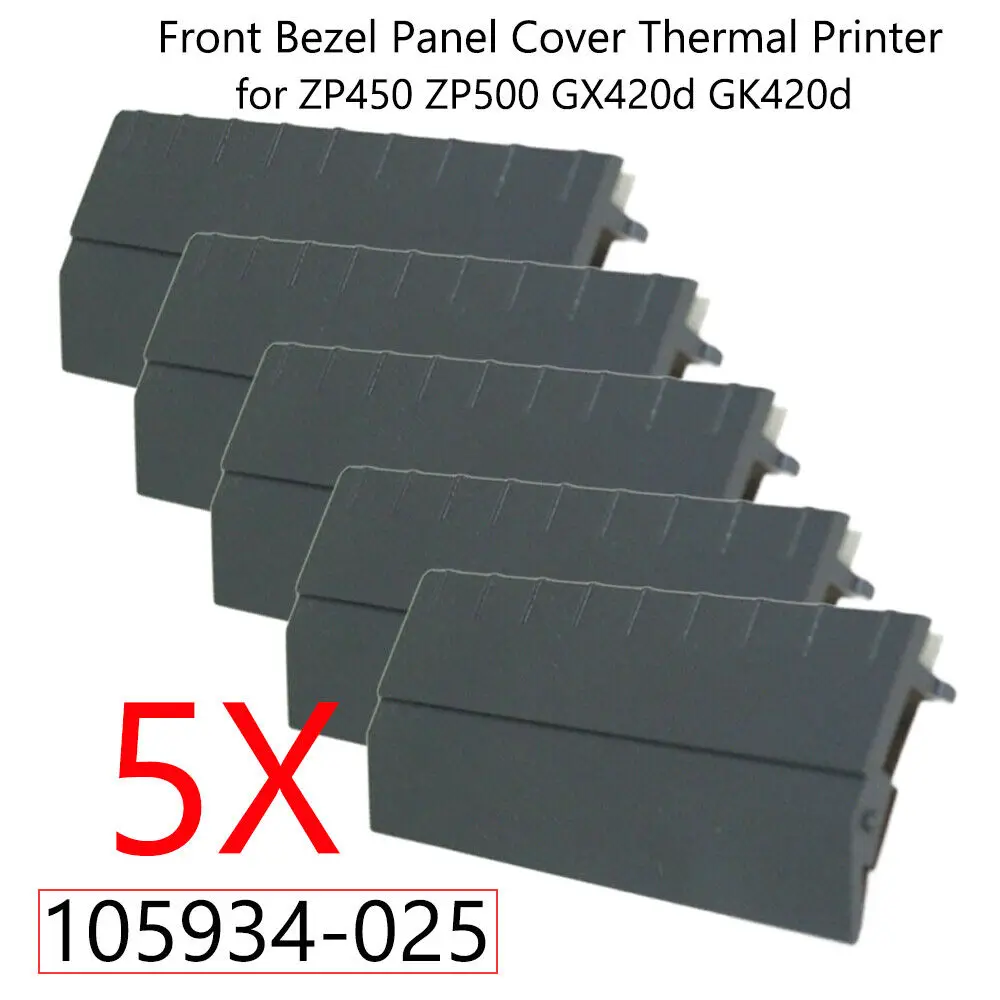 

5 шт. 105934-025 крышка передней панели термопринтера Zebra ZP450 ZP500 GX420d GK420d