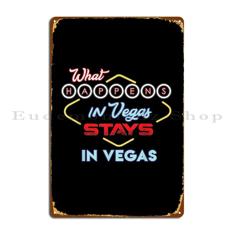 

What Happens In Vegas Stays In Vegas Metal Sign Designing Wall Cave Plates Pub Plates Club Tin Sign Poster