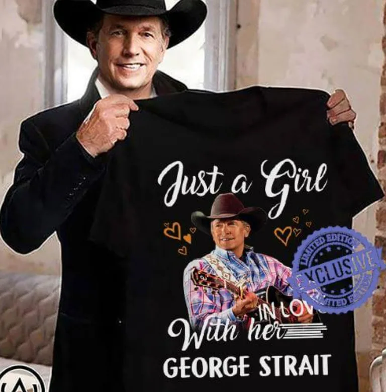 Just A Girl In Love With Here George Strait T Shirt, Hot Cotton Shirt, Design,