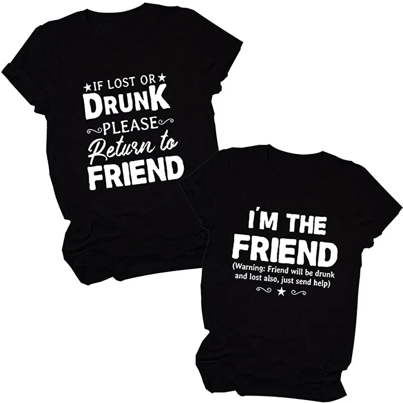 

IF Lost OR Drunk Please Return To Friends, I'm The Friend Graphic T Shirts Clothing Women Gifts for Besties