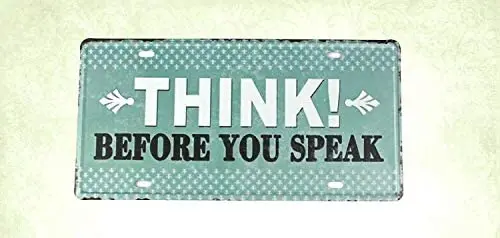 Think Before You Speak tin Sign car Plate Reproduction Wall Decor reproduction metal tin sign 12x8in stop follow confined space entry procedures before entering warning caution notice safety sig