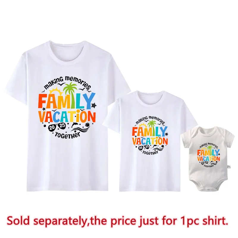 Making Memories Together Family Vacation 2025 Family Matching Shirts Cotton Dad Mom Kids Tshirts Baby Rompers First Trip Outfits 5