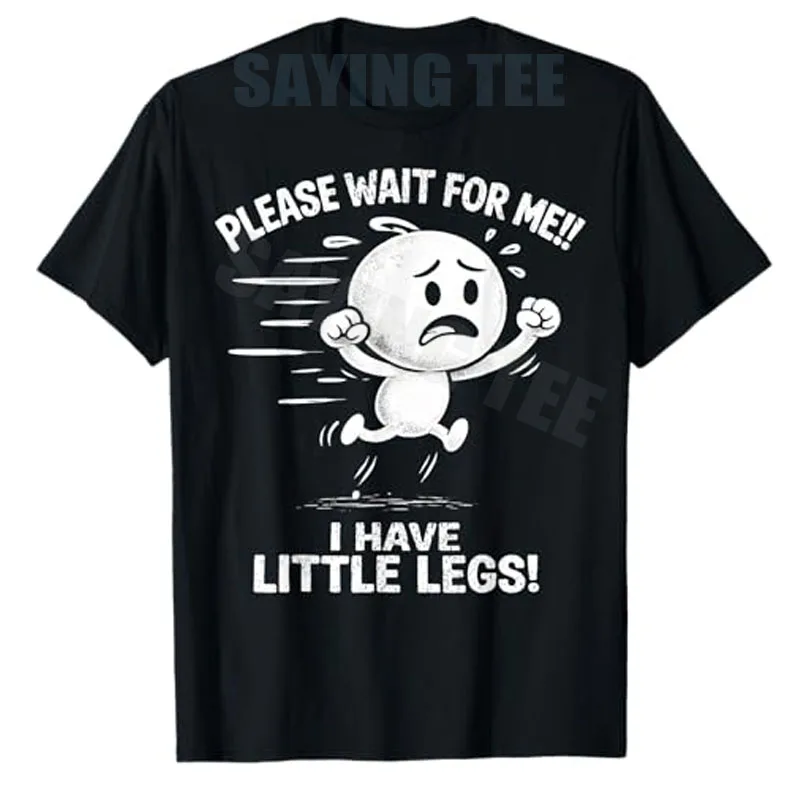 2026 Neue Mode Y2k Humor Lustiges Sarkastisches Witziges Spruch-T-Shirt 'Warte auf mich, ich habe kleine Beine' Witziges Kurzbein-T-Shirt Neuartiges Geschenk