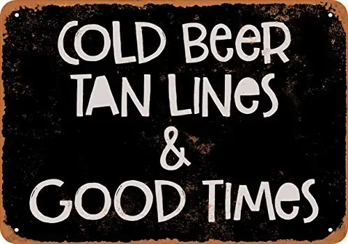 

Metal Sign - Cold Beer Tan Lines and Good Times (Black Background) - Vintage Look