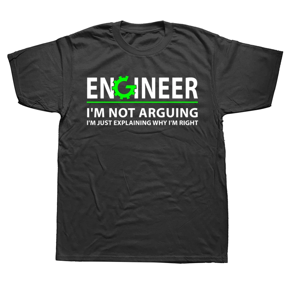 Engineer I'm Not Arguing Lustiges Ingenieur-Zitat T-Shirts Grafisches Baumwoll-Streetwear-Kurzarm-T-Shirt Geburtstagsgeschenke Sommer-T-Shirt