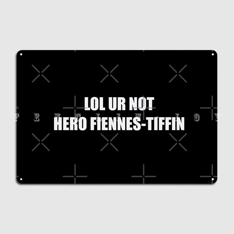 

Lol Ur Not Hero Fiennes Tiffin Metal Sign Cinema Living Room Kitchen Decoration Wall Decor Tin Sign Poster