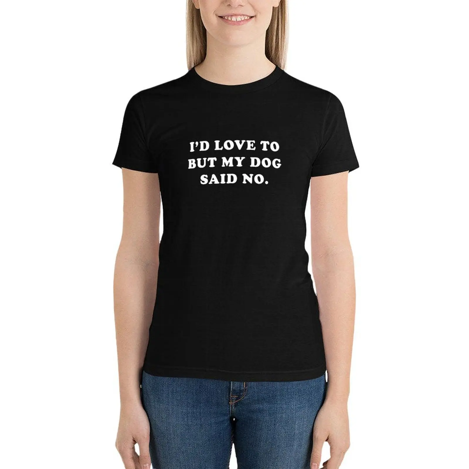 I'D LOVE TO BUT MY DOG SAID NO. T-Shirt anime blacks kawaii clothes tshirts for Women