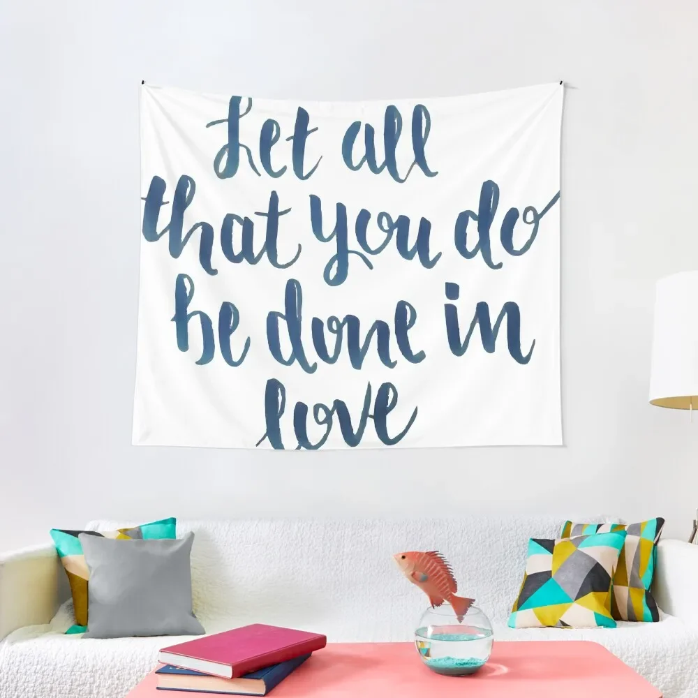 

Let All That You Do Be Done In Love Tapestry Decor For Bedroom Decorative Wall Mural House Decorations Tapestry