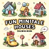 FUN MINITALE HOUSES Bold-easy Patterns Coloring Book for Adults Cute Drawing Book Perfect Gift for Party and Birthday 1