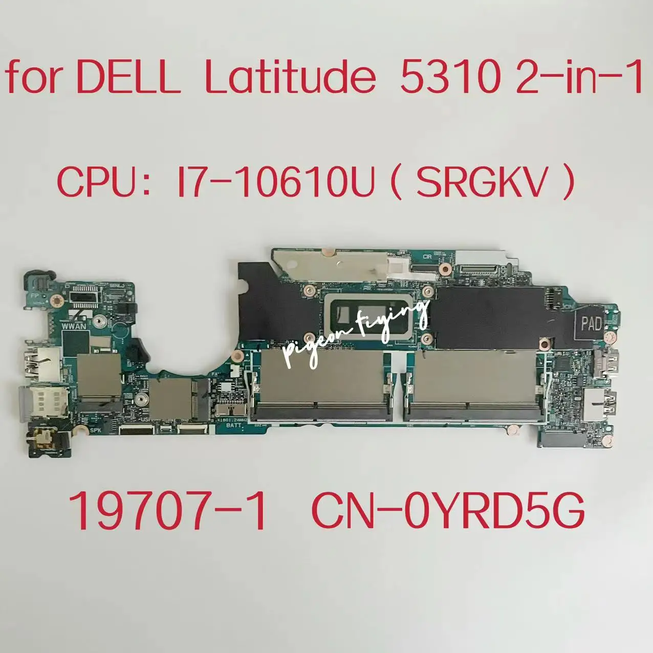 

19707-1 Mainboard For Dell Latitude 5310 2-in-1 Laptop Motherboard CPU: I7-10610U SRGKV DDR4 CN-0YRD5G 0YRD5G YRD5G Test OK