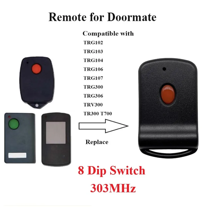 

For Doormate 303MHz TRG102 TRG300 TRV300 Gate Door Remote Opener remote control replacement Tilt a Matic with 8 DIP Switch