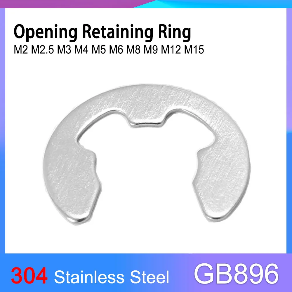 

GB896 304 Stainless Steel Open Retaining Ring M2 M2.5 M3 M4 M5 M6 M8 M9 M12 M15 Split Washer E-type Circlip