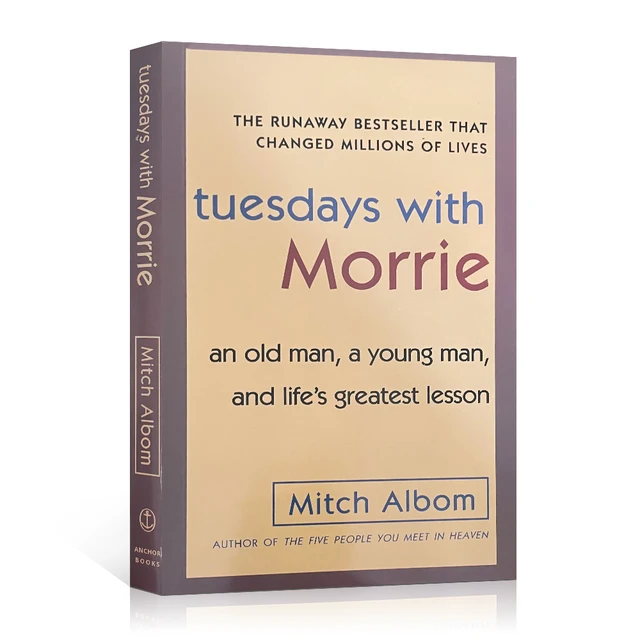 Tuesdays With Morrie : An Old Man, a Young Man, and Life's Greatest Lesson  