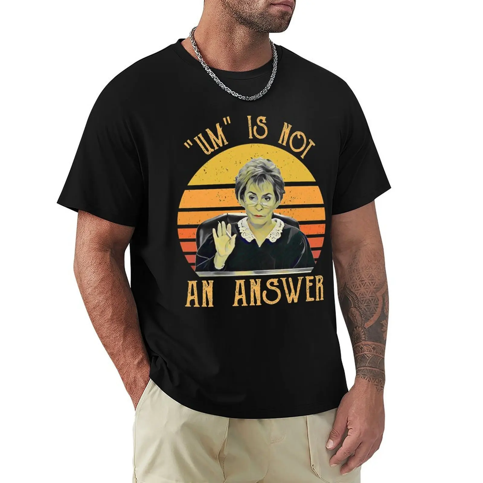 

Um Is Not An Answer Judge Judy Quote Funny Gift T-shirt sweat for a boy Aesthetic clothing t shirts for men cotton