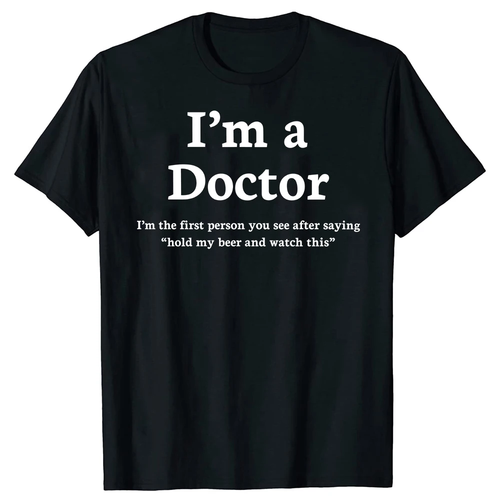 Lustiges T-Shirt mit Aufdruck „Ich bin Arzt“ für Männer und Frauen, Humor, Krankenhaus, Arbeitskleidung, T-Shirts, übergroßes Baumwoll-Freizeit-T-Shirt, Geschenke, Streetwear