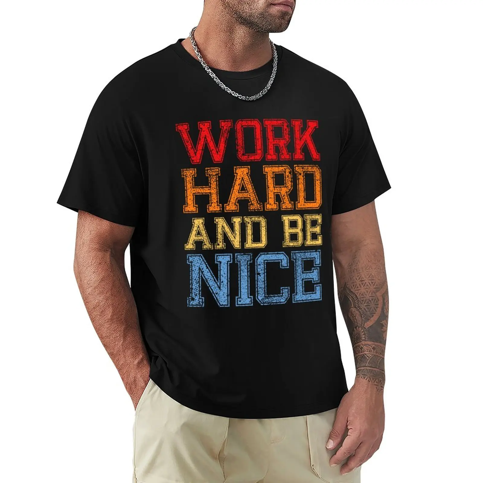 

Work Hard And Be Nice Inspirational Positive Quote T-Shirt sports fans oversized mens vintage t shirts