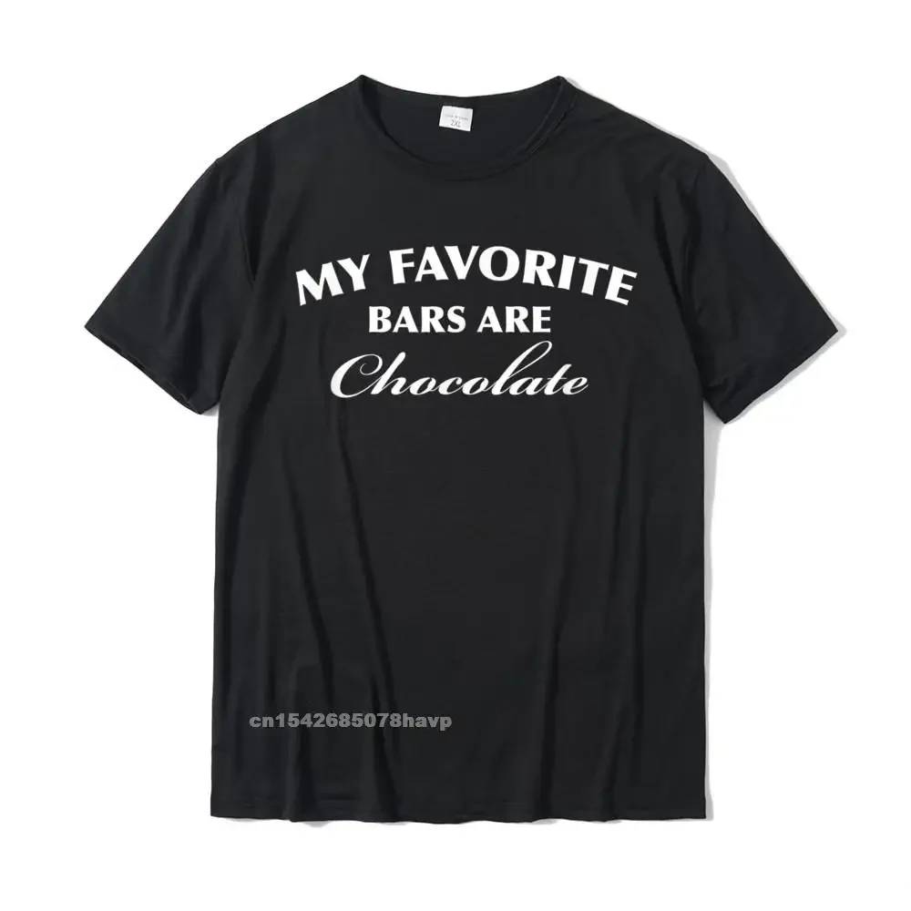 

A1550 My Favorite Bars Are Chocolate Tee Shirt Custom Cotton Men Tops T Shirt Cosie Prevailing T Shirt