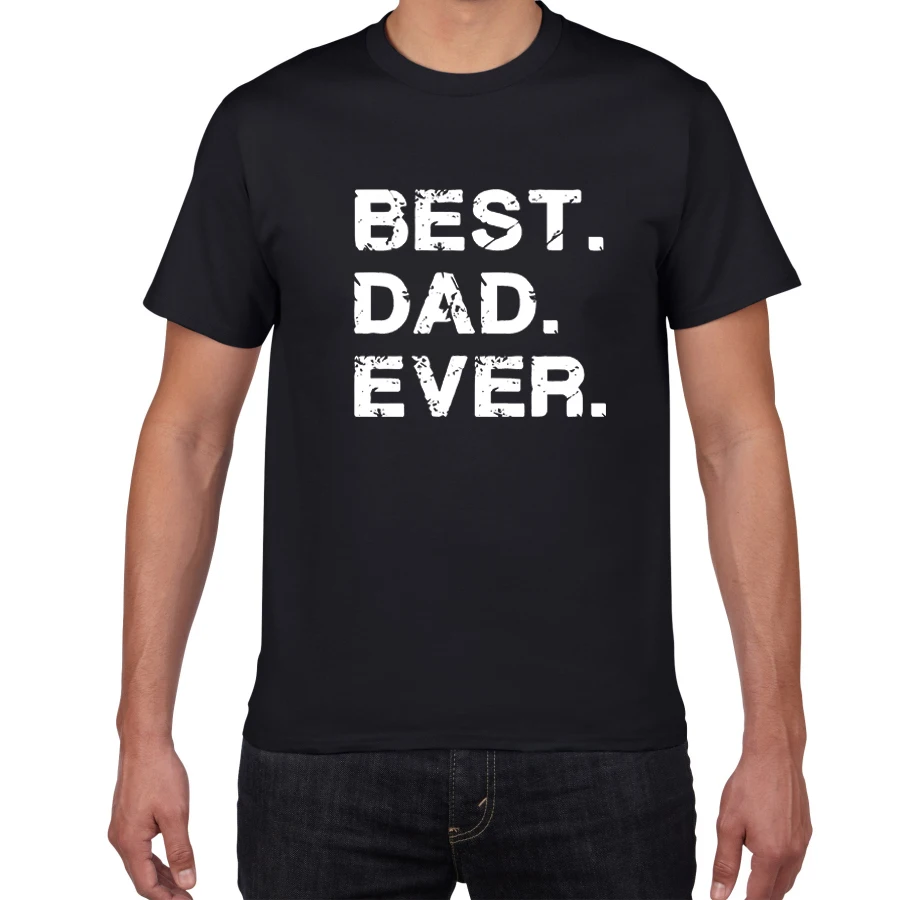 

Best Dad Ever T-shirt Father's Day Gift Fashion Funny High Quality Printing Casual 100%Cotton Round-neck Short Sleeve Tee Shirts