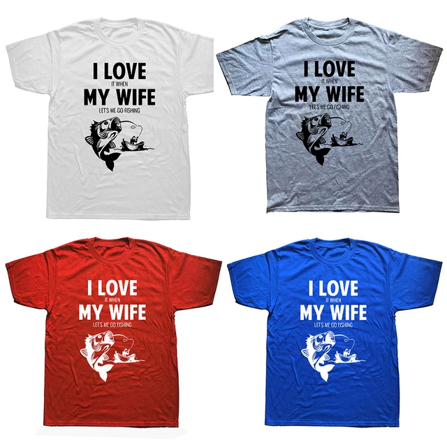 Funny I Love When My Wife Lets Me Go Fishing T-Shirt Awesome Cool