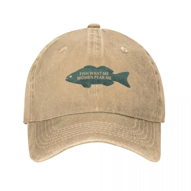 Fish want me women fear me Cap Cowboy Hat Cap hat baseball cap