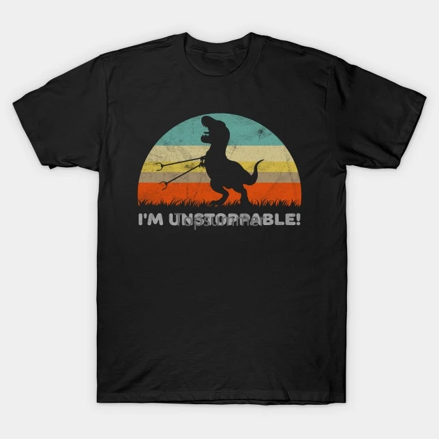 

Men T-Shirt I'M Unstoppable T Rex With Long Arms Trash Pickers Tshirt Women T Shirt