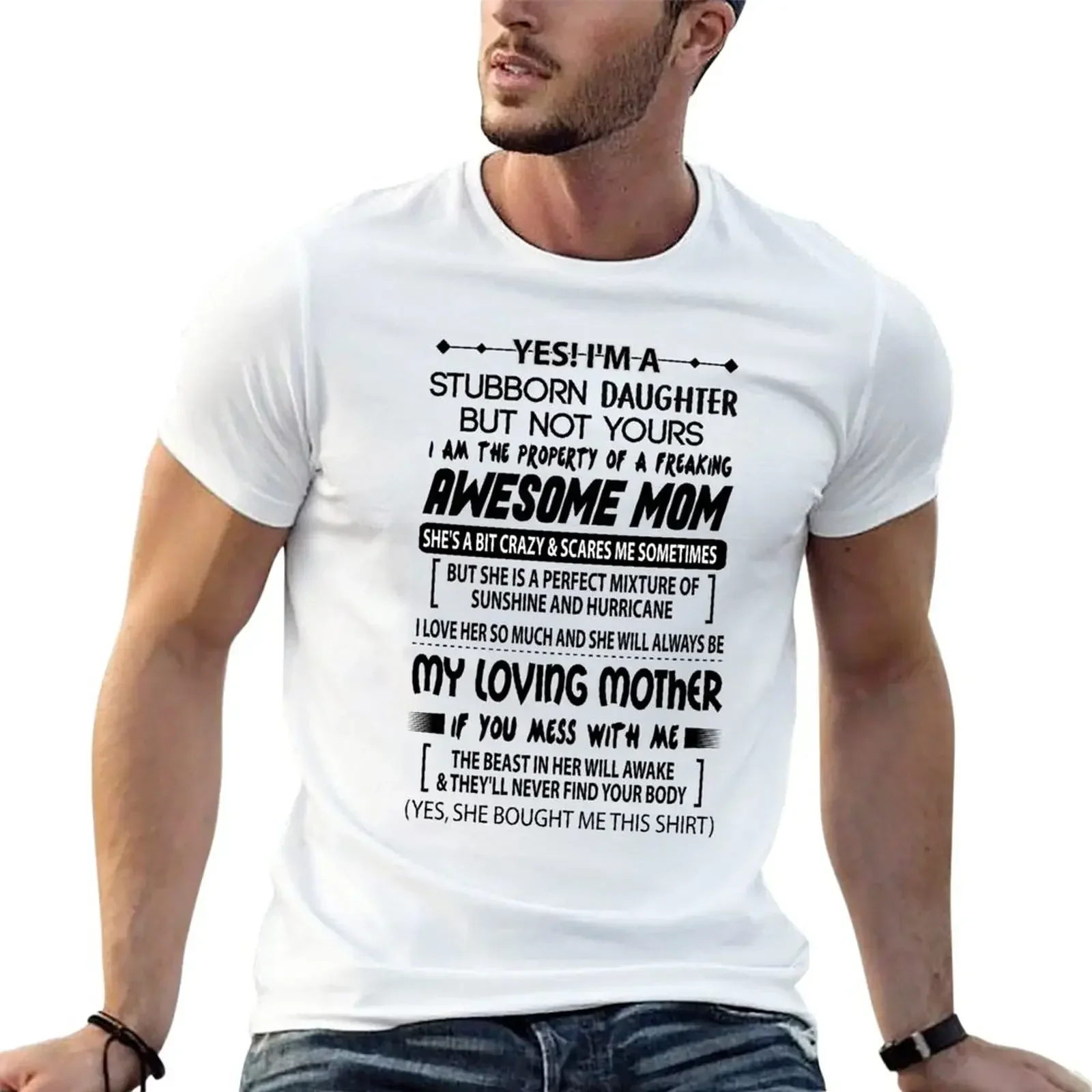 

Yes I’m A Stubborn Daughter But Not Yours I Am The Property Of A Freaking Awesome Mom T-Shirt vintage clothes tshirts for men