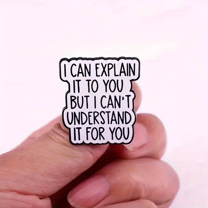 Broche à lettres "Je peux expliquer pour vous, mais je ne peux pas sous-estier pour vous", accessoires pour sac à dos, sac à chapeau